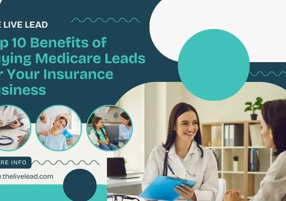 top 10 benefits of buying medicare leads for your insurance business