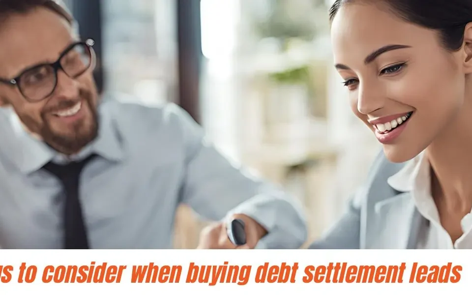 Things to Consider When Buying Debt Settlement Leads