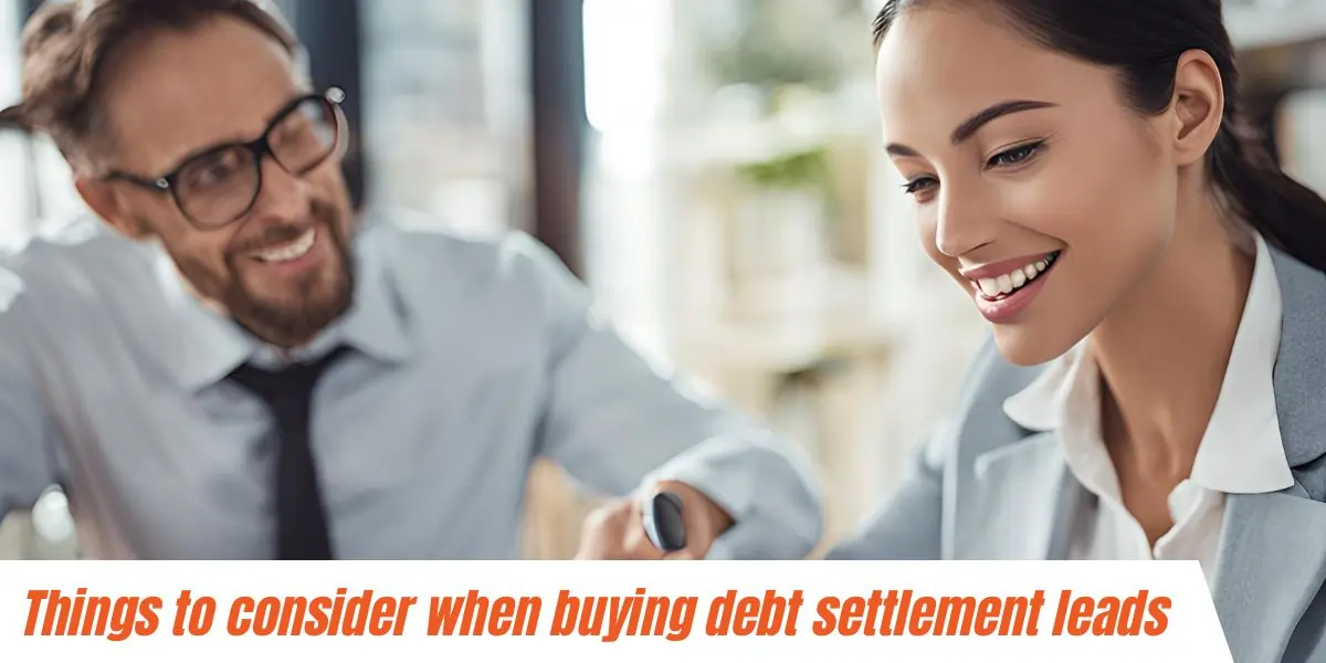 Things to Consider When Buying Debt Settlement Leads