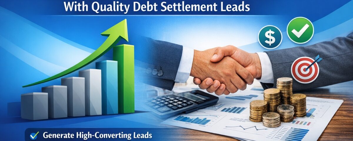 Why Quality Debt Settlement Leads Matter